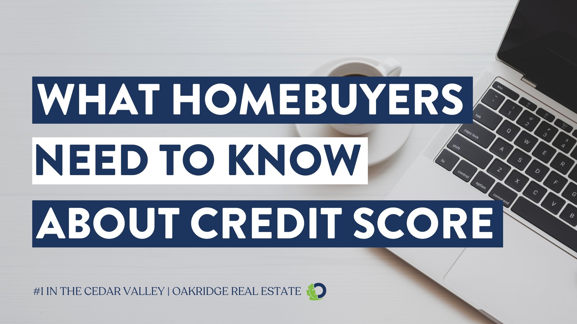 What Homebuyers Need to Know About Credit Score 